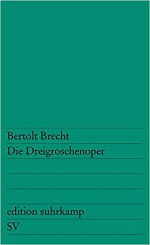 Die Dreigroschenoper by Bertolt Brecht