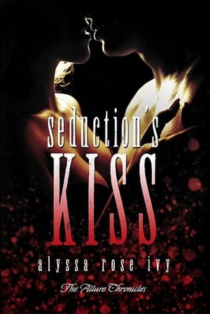 Seduction's Kiss by Alyssa Rose Ivy