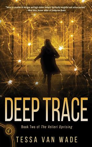 Deep Trace: Book Two of the Velieri Uprising by Tessa Van Wade, Tessa Van Wade