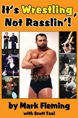 It's Wrestling, Not Rasslin'! by Mark Fleming, Scott Teal