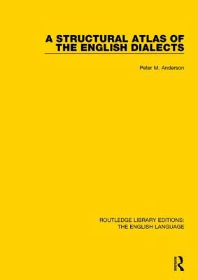 A Structural Atlas of the English Dialects by Peter Anderson