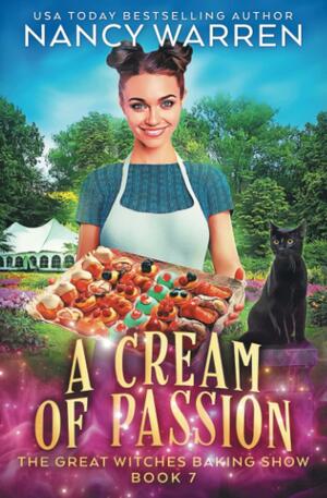 A Cream of Passion: The Great Witches Baking Show by Nancy Warren