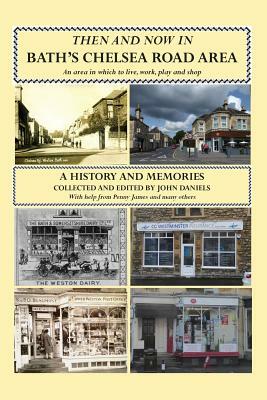 Then And Now In Bath's Chelsea Road Area by John Daniels