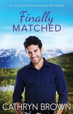 Finally Matched: A clean second chance romance by Cathryn Brown