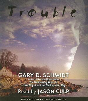 Trouble - Audio by Gary D. Schmidt