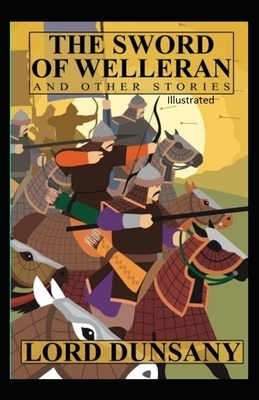 The Sword of Welleran and Other Stories Illustrated by Lord Dunsany