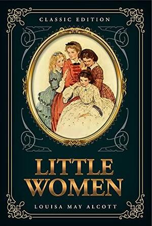 Little Women: by Louisa May Alcott with Original Illustrations by Louisa May Alcott