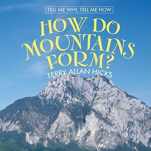 How Do Mountains Form? by Terry Allan Hicks