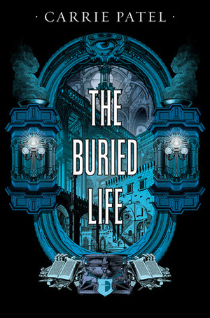The Buried Life by Carrie Patel