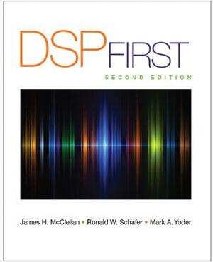 DSP First by James McClellan, Ronald Schafer, Mark Yoder