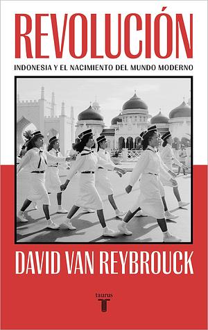 Revolución: Indonesia y el nacimiento del mundo moderno by David Van Reybrouck, Catalina María Ginard Féron