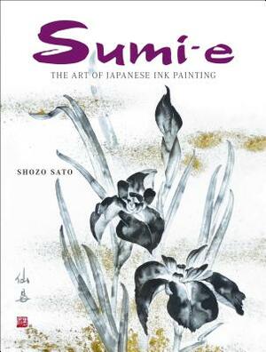 Sumi-e: The Art of Japanese Ink Painting [With CD/DVD] by Shozo Sato