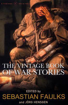 The Vintage Book Of War Stories by Sebastian Faulks, Jörg Hensgen