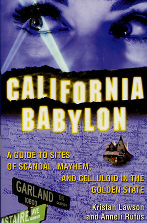 California Babylon by Anneli Rufus, Kristan Lawson