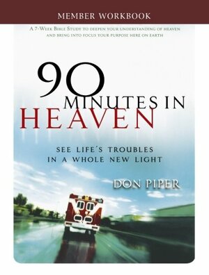 90 Minutes in Heaven Member Workbook: Seeing Life's Troubles in a Whole New Light by Cecil Murphey, Don Piper
