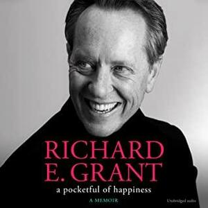 A Pocketful of Happiness by Richard E. Grant