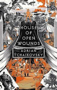 House of Open Wounds by Adrian Tchaikovsky