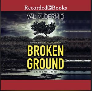 Broken Ground by Val McDermid