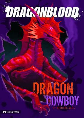 Dragonblood: Dragon Cowboy by Michael Dahl