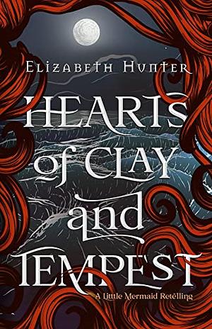 Hearts of Clay and Tempest by Elizabeth Hunter