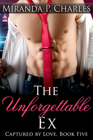 The Unforgettable Ex by Miranda P. Charles