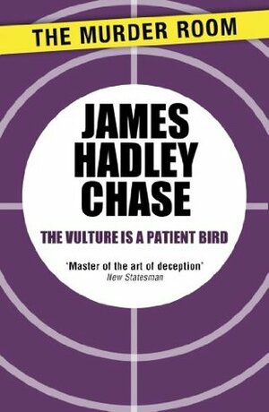 The Vulture Is a Patient Bird by James Hadley Chase