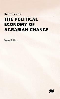 Political Economy of Agrarian Change by Keith Griffin