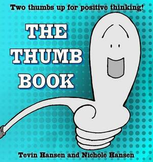 The Thumb Book by Nichole Hansen, Tevin Hansen