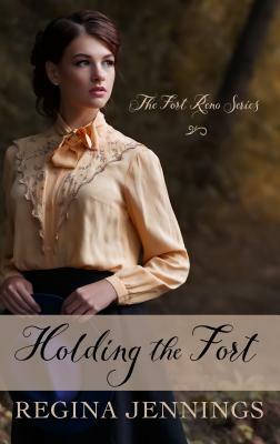 Holding the Fort by Regina Jennings