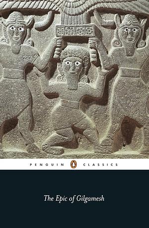 The Epic of Gilgamesh by Anonymous