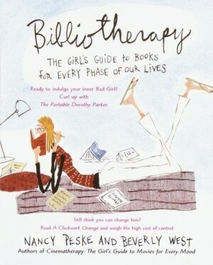 Bibliotherapy: The Girl's Guide to Books for Every Phase of Our Lives by Nancy Peske, Beverly West