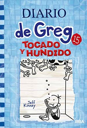 Diario de Greg 15. Tocado y hundido by Jeff Kinney