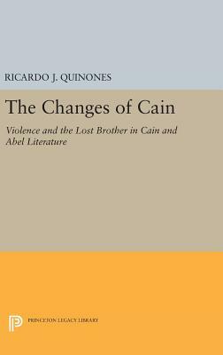 The Changes of Cain: Violence and the Lost Brother in Cain and Abel Literature by Ricardo J. Quinones