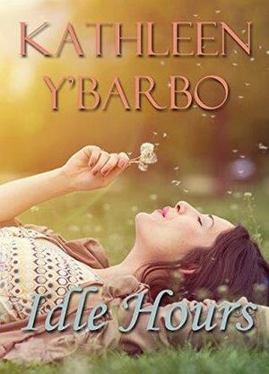 Idle Hours by Kathleen Y'Barbo