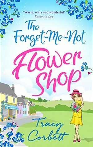 The Forget-Me-Not Flower Shop by Tracy Corbett