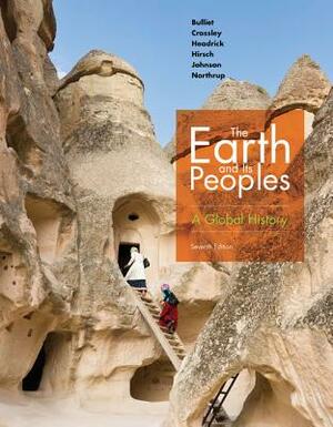 The Earth and Its Peoples: A Global History by Richard Bulliet, Daniel Headrick, Pamela Crossley