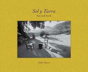 Sol Y Tierra/ Sun and Earth: Views Beyond the U.S.- Mexico Border, 1988-2018 by Linda Valdez, Emily Matyas, Amparo Wong Molina, Kirsten Rian, Sergio Anaya