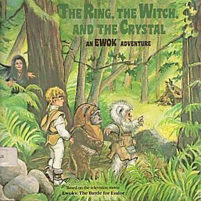 The Ring, the Witch, and the Crystal: An Ewok Adventure by Cathy East Dubowski