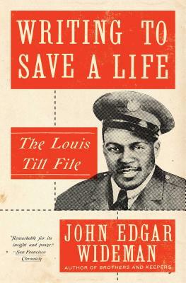 Writing to Save a Life: The Louis Till File by John Edgar Wideman