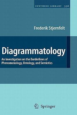 Diagrammatology: An Investigation on the Borderlines of Phenomenology, Ontology, and Semiotics by Frederik Stjernfelt