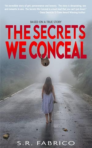 The Secrets We Conceal by S.R. Fabrico