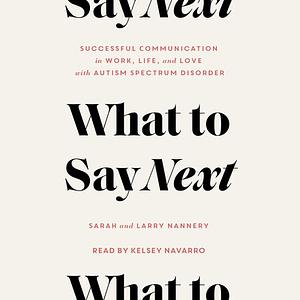 What to Say Next by Sarah Nannery, Larry Nannery