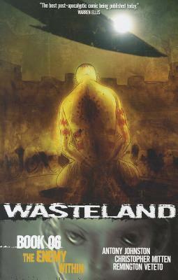 Wasteland Book 6: The Enemy Within by Christopher Mitten, Remington Veteto, Antony Johnston