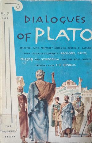 Dialogues of Plato by Justin D. Kaplan