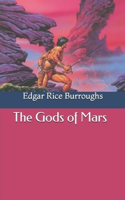 The Gods of Mars by Edgar Rice Burroughs