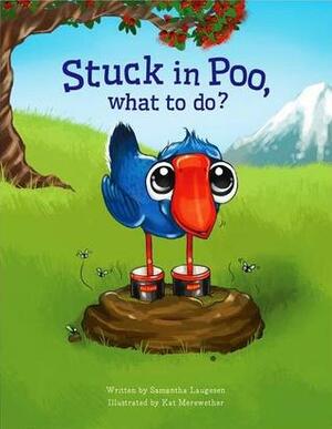 Stuck in Poo, What to Do? by Kat Quin Merewether, Samantha Laugesen