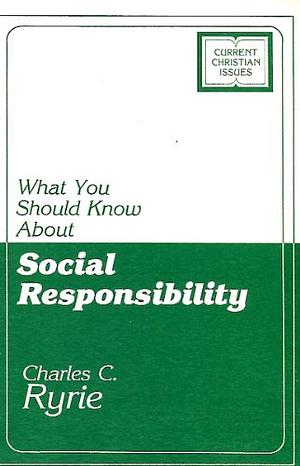What You Should Know about Social Responsibility by Charles Caldwell Ryrie