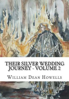 Their Silver Wedding Journey - Volume 2 by William Dean Howells