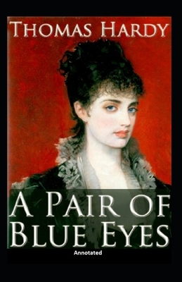 A Pair of Blue Eyes (Annotated) by Thomas Hardy