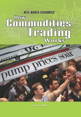 How Commodities Trading Works by Laura La Bella